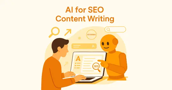 AI for SEO Content Writing: How to Use It Smartly, Humanise It & Stay Google Safe